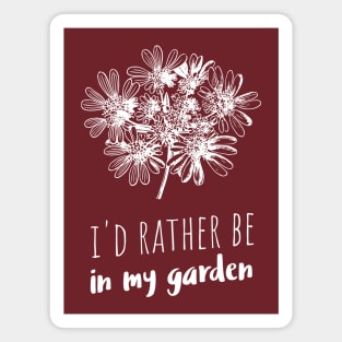I'd rather be in my garden Magnet